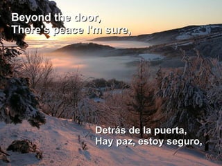 Beyond the door,  There's peace I'm sure,  Detrás de la puerta,  Hay paz, estoy seguro,  