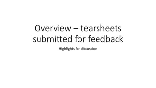 Overview – tearsheets
submitted for feedback
Highlights for discussion
 