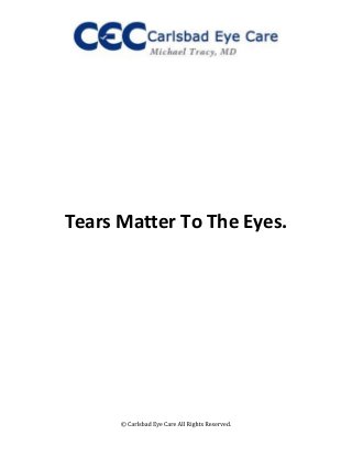 Tears Matter To The Eyes.
 