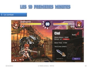 5 - Le combat




    18/10/2011   LE NAOU Jérôme - IIM A3   33
 