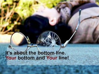It's about the bottom line.
Your bottom and Your line!
 