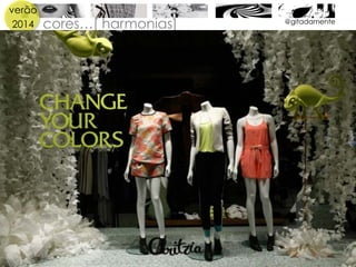 verão
2014 cores…[ harmonias] @gitadamente
 