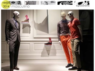 verão
2014 masculino @gitadamente
 