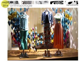 verão
2014 @gitadamente
anthropologie
 