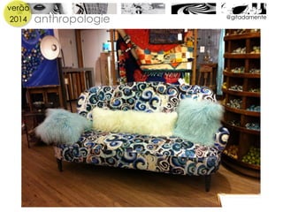 verão
2014 @gitadamente
anthropologie
 