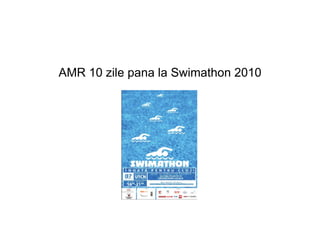 AMR 10 zile pana la Swimathon 2010