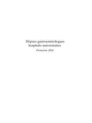 Hépato-gastroentérologues
hospitalo-universitaires
Promotion 2016
 