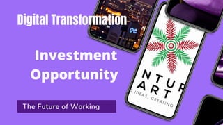 Investment
Opportunity
Digital Transformation
The Future of Working
 
