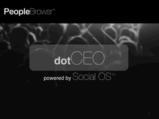 dot

CEO 

powered by

Social OS

TM

1

 