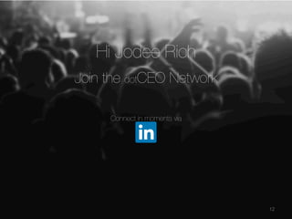 Hi Jodee Rich
Join the dotCEO Network


Connect in moments via

12

 