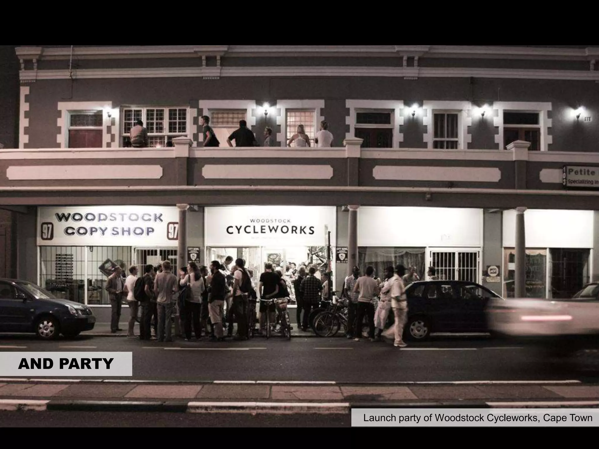 AND PARTY
Launch party of Woodstock Cycleworks, Cape Town