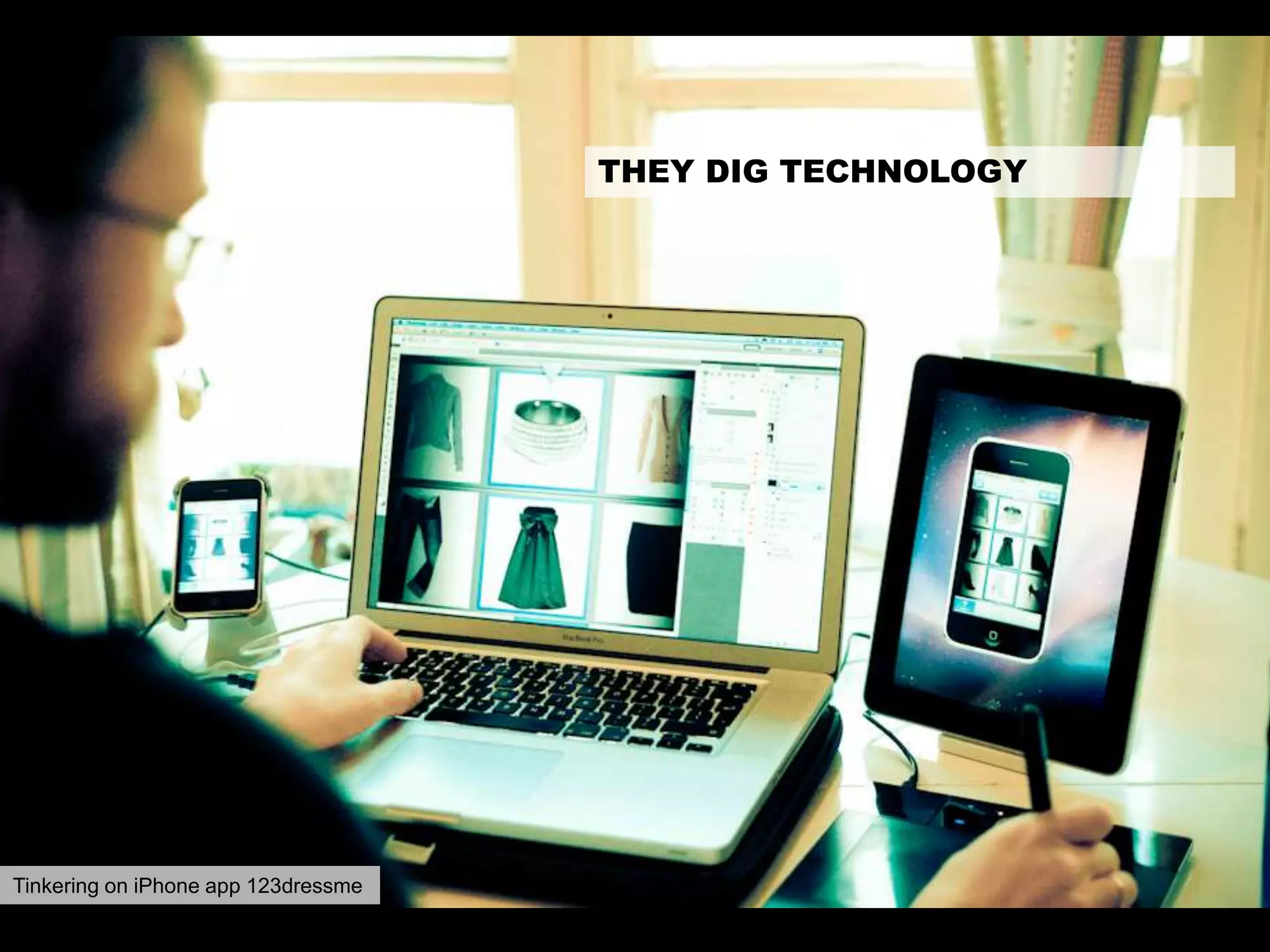 THEY DIG TECHNOLOGY
Tinkering on iPhone app 123dressme