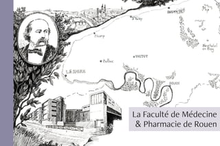 La Faculté de Médecine
& Pharmacie de Rouen
 