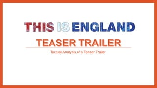 Textual Analysis of a Teaser Trailer
 