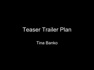 Teaser Trailer Plan Tina Banko 