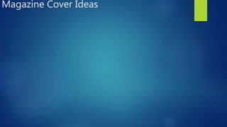 Magazine Cover Ideas
 