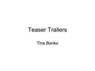 Teaser Trailers Tina Banko 