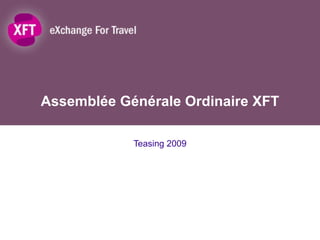 Assemblée Générale Ordinaire XFT Teasing 2009 