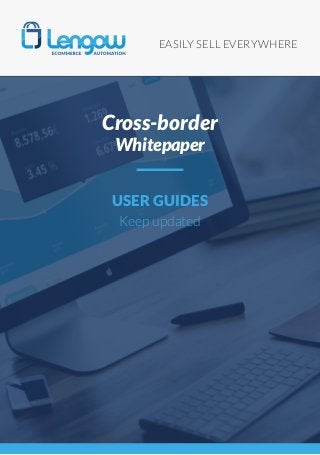 EASILY SELL EVERYWHERE
USER GUIDES
Keep updated
Cross-border
Whitepaper
 