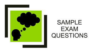SAMPLE
EXAM
QUESTIONS
 