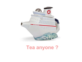 Tea anyone ? 