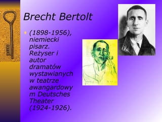 Brecht Bertolt (1898-1956), niemiecki pisarz. Reżyser i autor dramatów wystawianych w teatrze awangardowym Deutsches Theater (1924-1926). 