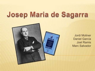 Josep Maria de Sagarra Jordi Moliner Daniel García Joel Ramis Marc Salvador 