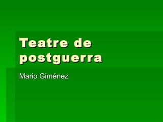Teatre de postguerra Mario Giménez 
