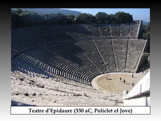Teatre d’Epidaure (330 aC, Políclet el Jove)
 