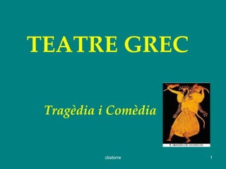 TEATRE GREC Tragèdia i Comèdia 