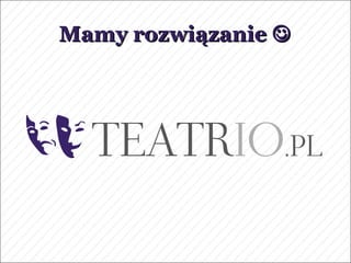 Mamy rozwiązanie 
 