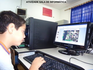 ATIVIDADE SALA DE INFORMÁTICA
 