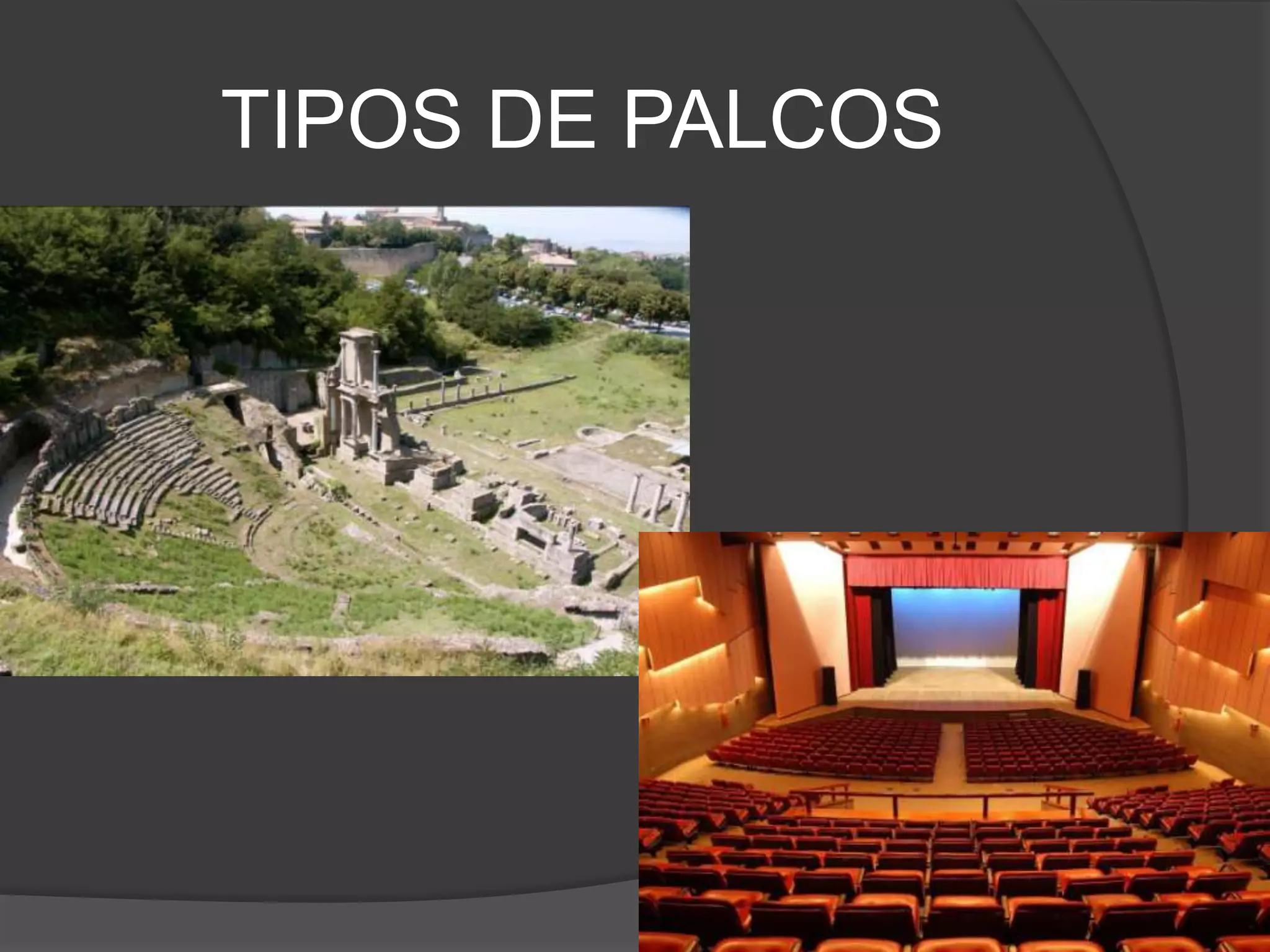 TIPOS DE PALCOS
 
