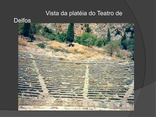 Vista da platéia do Teatro de
Delfos
 