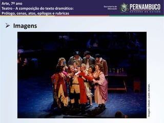Arte, 7º ano
Teatro - A composição do texto dramático:
Prólogo, cenas, atos, epílogos e rubricas
 Imagens
Imagem:
Cebula
/
public
domain.
 