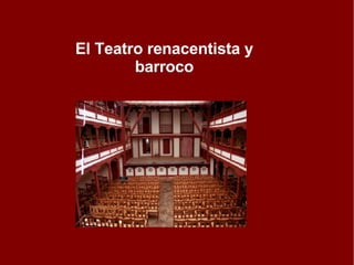El Teatro renacentista y barroco 