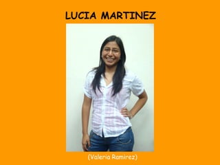 LUCIA MARTINEZ (Valeria Ramirez)