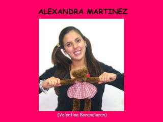 ALEXANDRA MARTINEZ (Valentina Barandiaran)