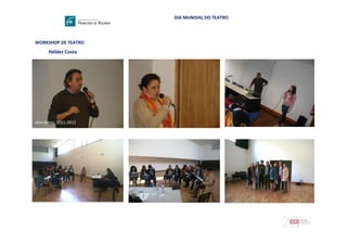 DIA MUNDIAL DO TEATRO
WORKSHOP DE TEATRO
Hélder Costa
Ano letivo: 2011-2012
Ano letivo: 2011-2012
 