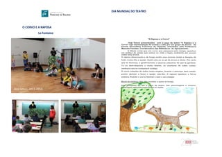 DIA MUNDIAL DO TEATRO
O CORVO E A RAPOSA
La Fontaine
Ano letivo: 2013-2014
 