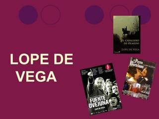 LOPE DE
 VEGA
 