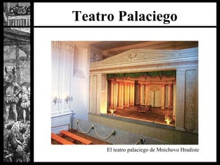 Teatro Palaciego El teatro palaciego de Mnichovo Hradiste 