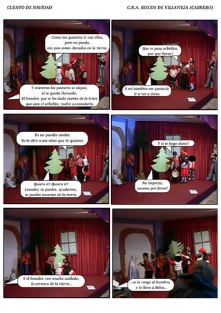 CUENTO D E NAV AD
              ID                                                 C.R .A. RISCO S D E V L IEJ (CABRERO )
                                                                                      IL AV A




                         Com o m e gu st   aria ir con e l
                                                         los,
                                    pe ro no pu e d o,
                      m is pie s e st cl ad os e n l t rra..
                                     an av             a ie                 Qu e t pasa arb ol o,
                                                                                  e           it
                                                                               por q u e l
                                                                                         loras?




            Y m ie nt l past s se alj
                     ras os       ore         e an,             A m i t b ie n m e gu st
                                                                       am                 aria
                   el queda l
                      se         lorand o.                            ir a v r a Je su s.
                                                                            e
     Ele nad or, q u e se h a d ad o cu e nt d e l t e
       l                                    a     o rist
       q u e e st e l ol o, v e le a consol o.
                 a arb it u v                     arl




             T no pu e d e s and ar.
              u
     Yo l d ire a e se nino q u e l q u ie re s.
        e                         o
                                                                                      Y si t h ago d ano?
                                                                                            e




           Qu ie ro ir! Qu ie ro ir!                                       No im porta,
       L nad or, t pu e d e s ayu d arm e ,
        e           u                                                   sacam e por favor!
       t pu e d e s sacarm e d e l t rra.
        u                        a ie




      Y e le nad or, con m u ch o cu id ad o,
           l
           l arranco d e l t rra...
            o              a ie                                     ..se l cargo al om b ro,
                                                                          o        h
                                                                        y l l v a Be ln..
                                                                           o lo
                                                                             e       e
 