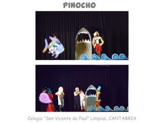 Pinocho
Colegio “San Vicente de Paul” Limpias, CANTABRIA