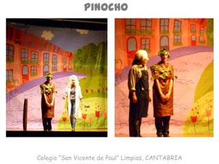 Pinocho
Colegio “San Vicente de Paul” Limpias, CANTABRIA