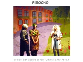 Pinocho
Colegio “San Vicente de Paul” Limpias, CANTABRIA