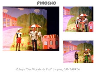 Pinocho
Colegio “San Vicente de Paul” Limpias, CANTABRIA