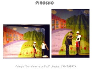 Pinocho
Colegio “San Vicente de Paul” Limpias, CANTABRIA