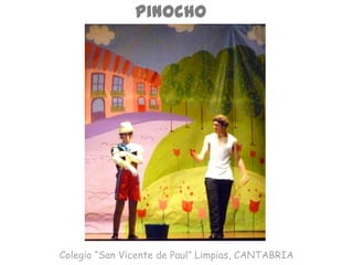 Pinocho
Colegio “San Vicente de Paul” Limpias, CANTABRIA