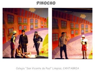 Pinocho
Colegio “San Vicente de Paul” Limpias, CANTABRIA